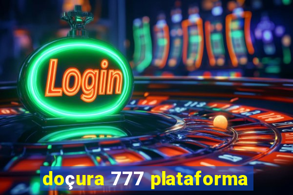 doçura 777 plataforma